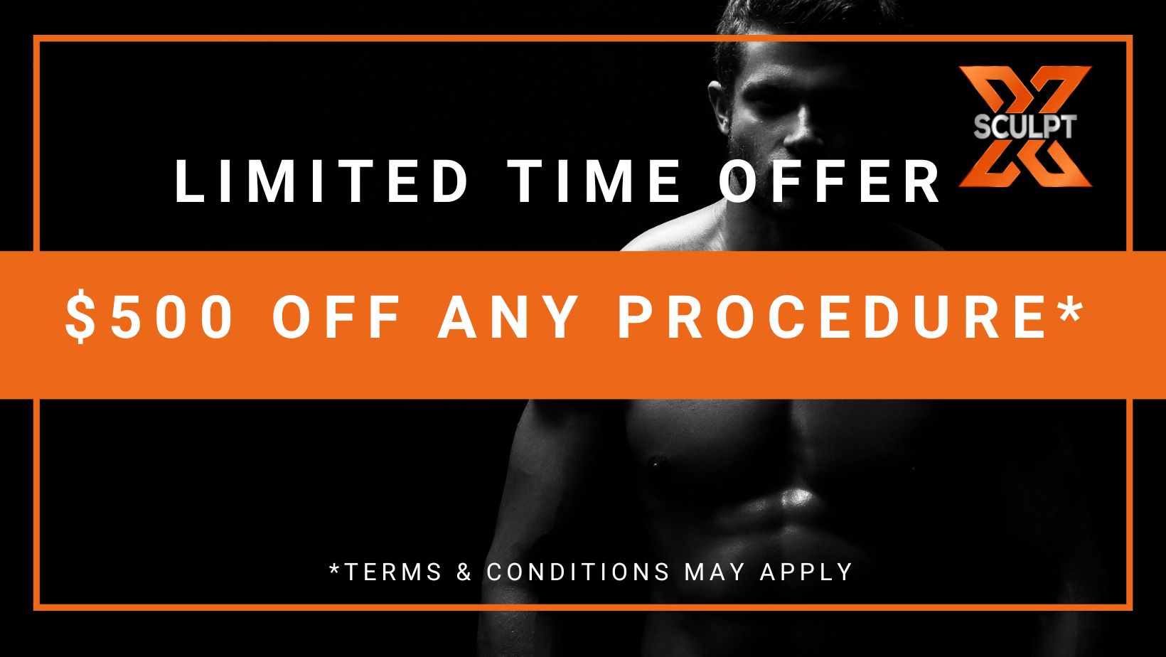 Xsculpt Limited time offer pricing: $ 500 off any procedure.